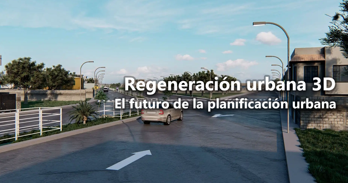 Regeneración Urbana en 3D: Transforma tus Proyectos